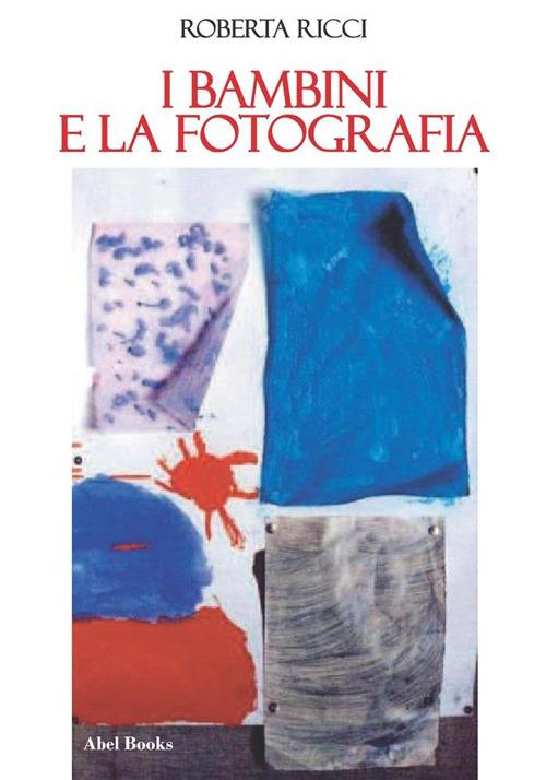 I bambini e la fotografia - Roberta Ricci - ebook