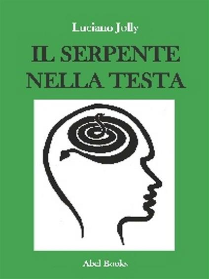 Il serpente nella testa - Luciano Jolly - ebook