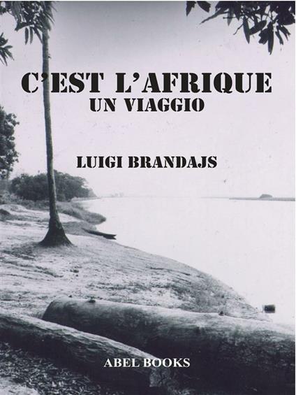 C'est l'Afrique. Un viaggio - Luigi Brandajs - ebook