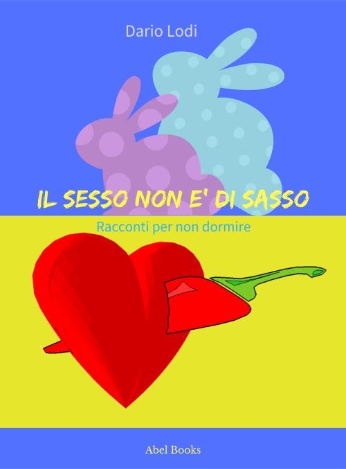 Il sesso non è di sasso. Racconti per non dormire - Dario Lodi - ebook