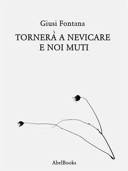 Tornerà a nevicare e noi muti - Giusi Fontana - ebook