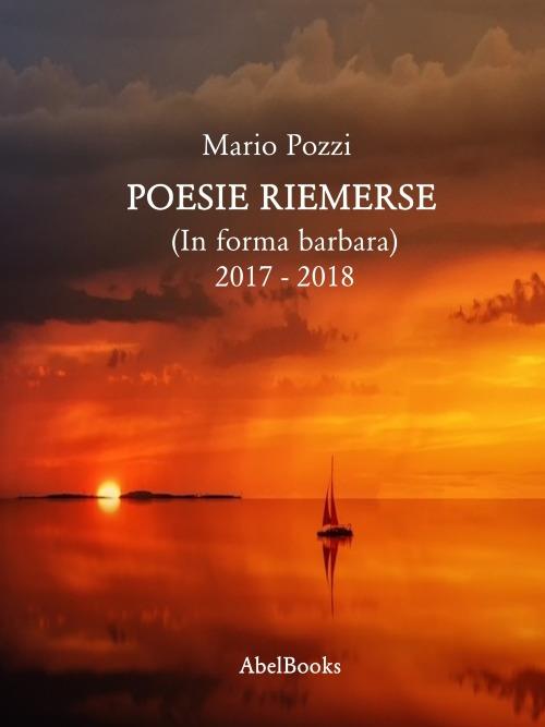 Poesie riemerse (In forma barbara) 2017-2018 - Mario Pozzi - ebook