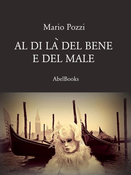 Al di là del bene e del male - Mario Pozzi - ebook