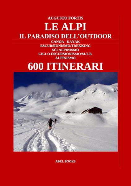Le Alpi, il paradiso dell'outdoor. 600 itinerari - Augusto Fortis - ebook