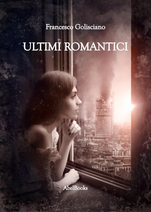 Ultimi romantici - Francesco Golisciano - ebook