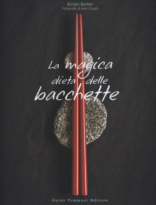 La magica dieta delle bacchette. Ricette d'ispirazione giapponese per dimagrire facilmente - Kimiko Barber - copertina