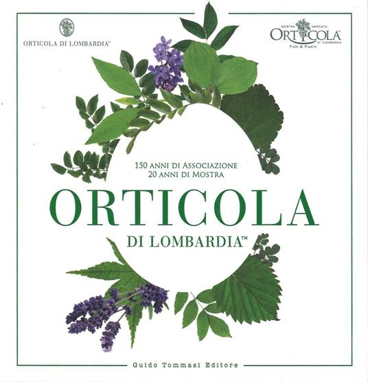 Orticola di Lombardia. 150 anni di associazione, 20 anni di mostra - copertina