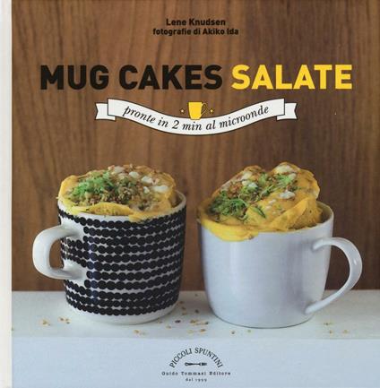 Mug cakes salate. Pronte in 2 minuti al microonde - Lene Knudsen - copertina