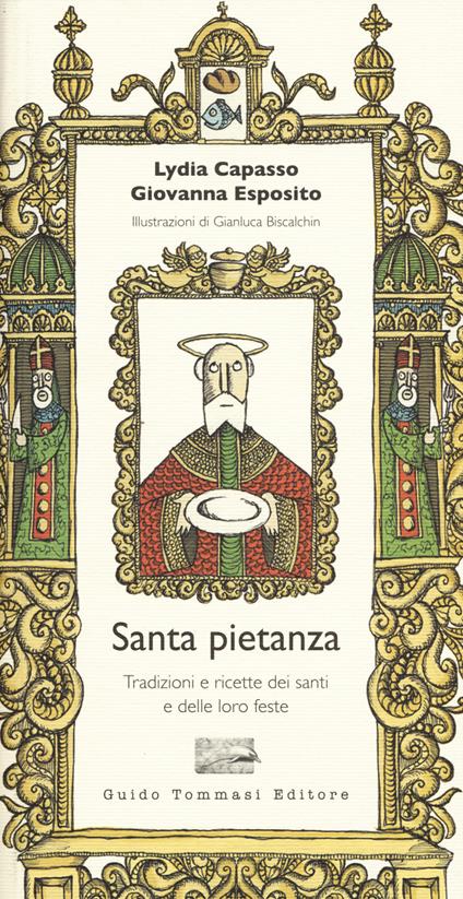 Santa pietanza. Tradizioni e ricette dei santi e delle loro feste - Lydia Capasso,Giovanna Esposito - copertina
