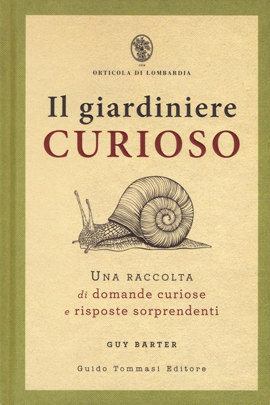 Il giardiniere curioso. Una raccolta di domande curiose e risposte sorprendenti - Guy Barter - copertina