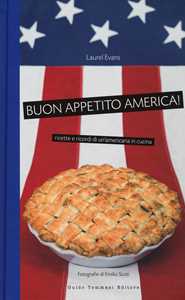 Image of Buon appetito, America! Ricette e ricordi di un'americana in cucina. Nuova ediz.