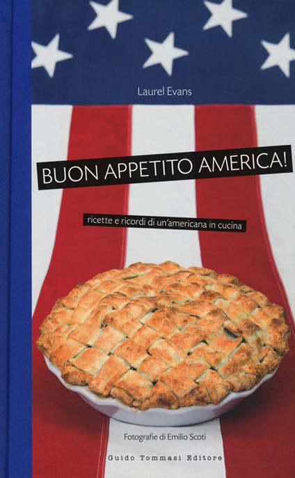 Buon appetito, America! Ricette e ricordi di un'americana in cucina. Nuova ediz. - Laurel Evans - copertina