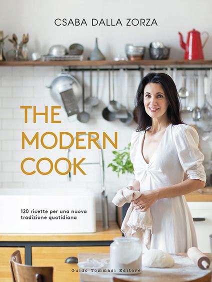 The modern cook. 120 ricette per una nuova tradizione quotidiana - Csaba Dalla Zorza - copertina