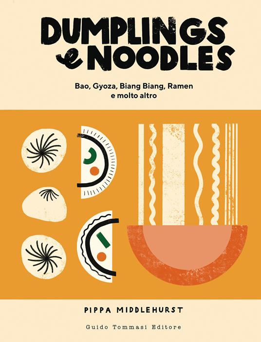 Dumplings & noodles. Bao, Gyoza, Biang Biang, Ramen e molto altro - Pippa Middlehurst - copertina