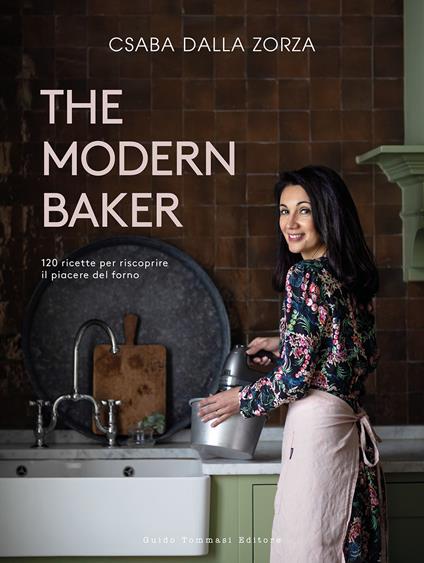 The modern baker. 120 ricette per riscoprire il piacere del forno - Csaba  Dalla Zorza - Libro - Guido Tommasi Editore-Datanova 