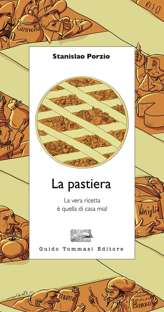 La pastiera. La vera ricetta è quella di casa mia! - Stanislao Porzio - copertina