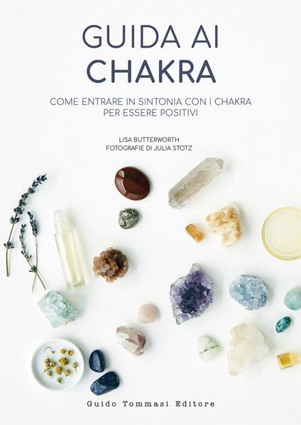 Guida ai chakra. Come entrare in sintonia con i chakra per essere positivi - Lisa Butterworth - copertina