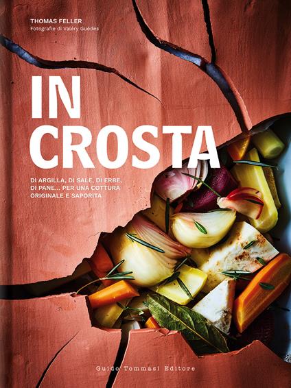 In crosta. Di argilla, di sale, di erbe, di pane... per una cottura originale e saporita - Thomas Feller - copertina