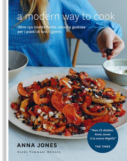 A modern way to cook. Oltre 150 ricette furbe, veloci e gustose per i piatti di tutti i giorni - Anna Jones - copertina