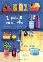 Il pollo di mezzanotte e altre ricette per cui vale la pena di vivere