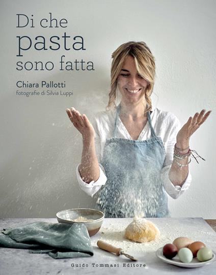 Di che pasta sono fatta. Ediz. illustrata - Chiara Pallotti - copertina