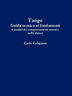 Tango. Guida tecnica ai fondamenti e analisi dei comportamenti emotivi nella danza