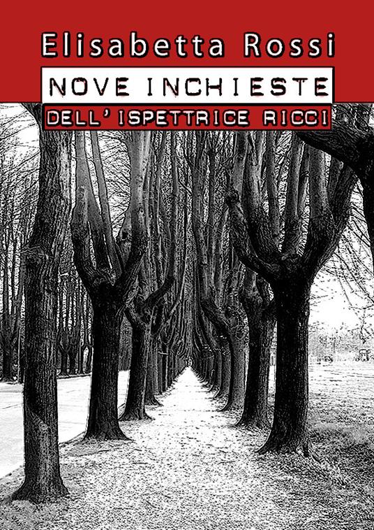 Nove inchieste dell'ispettrice Ricci - Elisabetta Rossi - ebook