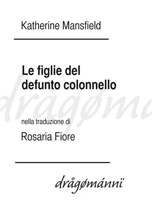 Le figlie del defunto colonnello - Katherine Mansfield,Rosaria Fiore - ebook