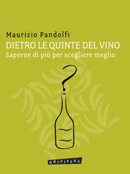 Dietro le quinte del vino. Saperne di più per scegliere meglio