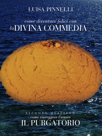 Come diventare felici con la divina commedia - purgatorio - Luisa Pinnelli - ebook