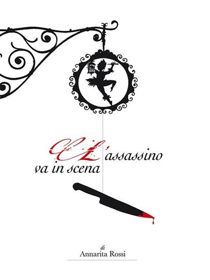 L' assassino va in scena - Anna Rita Rossi - ebook