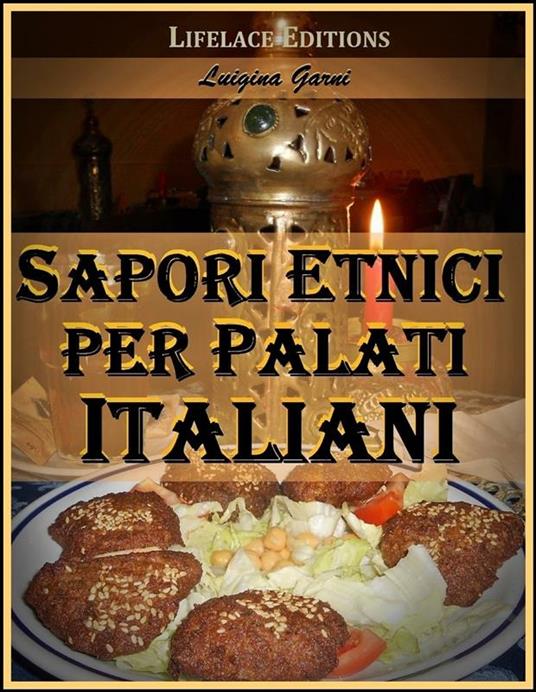 Sapori etnici per palati italiani - Luigina Garni - ebook