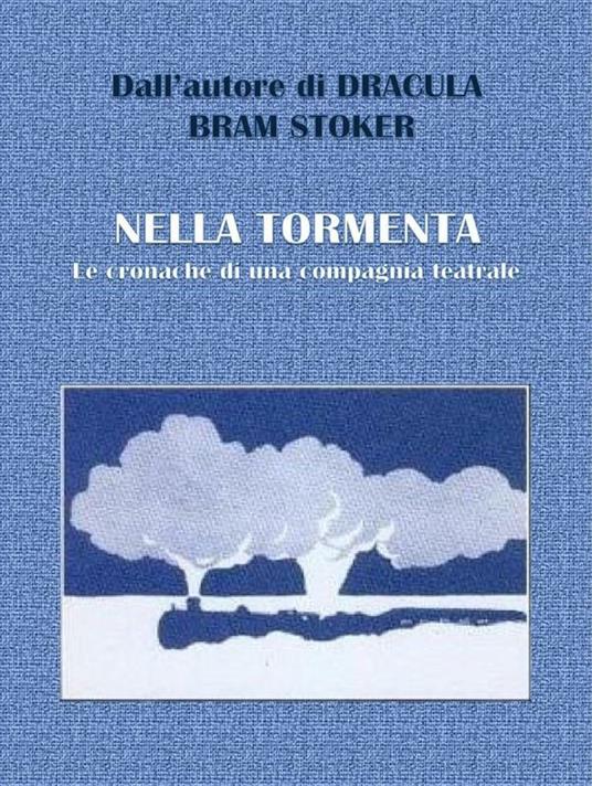 Nella tormenta. Le cronache di una compagnia teatrale - Bram Stoker,Paola Forcellini - ebook