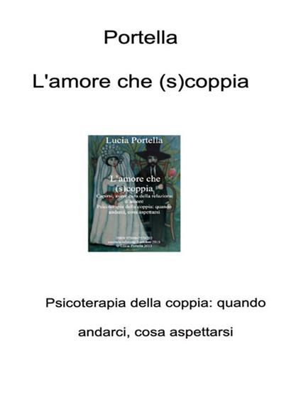 L' amore che (s)coppia. Avere cura della relazione d'amore - Lucia Portella - ebook