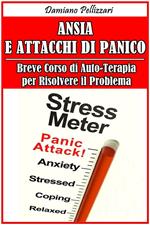 Ansia e attacchi di panico. Breve corso di auto-terapia per risolvere il problema