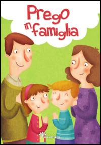 Prego in famiglia. Ediz. illustrata - Silvia Vecchini,Giusy Capizzi - copertina