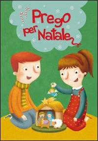 Prego per Natale. Ediz. illustrata - Silvia Vecchini - copertina