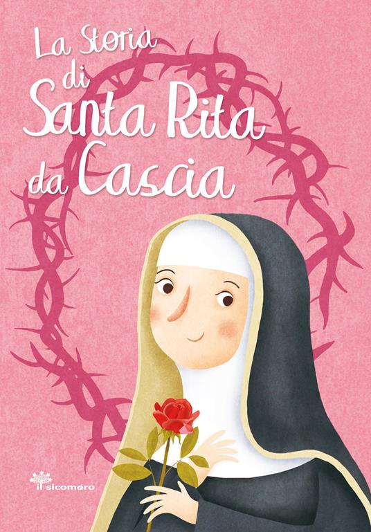 La storia di santa Rita da Cascia - Francesca Fabris - Libro - Il Sicomoro  - I grandi amici di Gesù | IBS