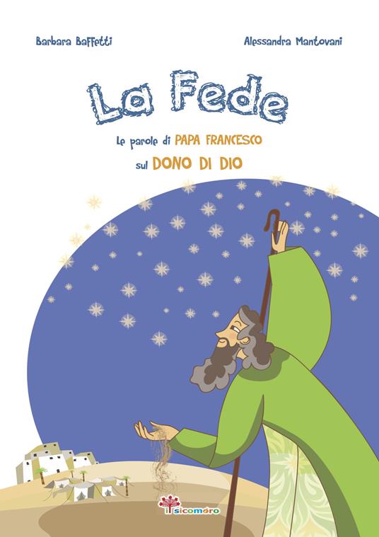 La fede. Le parole di papa Francesco sul dono di Dio. Ediz. illustrata - Barbara Baffetti - copertina