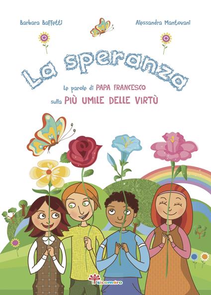 La speranza. Le parole di papa Francesco sulla più umile delle virtù - Barbara Baffetti - copertina