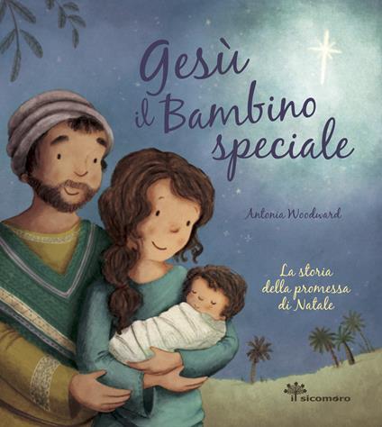 Gesù il bambino speciale. La storia della promessa di Natale. Ediz. illustrata - Antonia Woodward - copertina