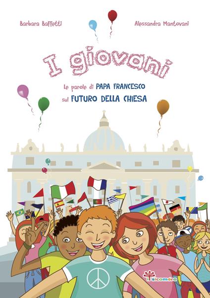 I giovani. Le parole di papa Francesco sul futuro della Chies - Barbara Baffetti,Alessandra Mantovani - copertina