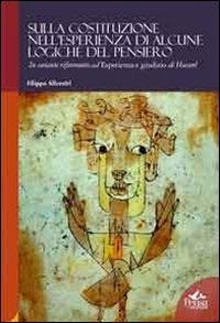 Sulla Costituzione nell'esperienza di alcune logiche del pensiero. In costante riferimento ad esperinza e giudizio di Husserl - Filippo Silvestri - copertina