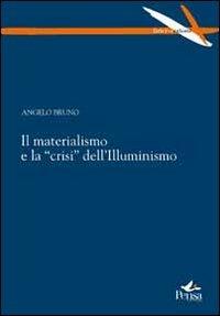 Il materialismo e la «crisi» dell'Illuminismo - Angelo Bruno - copertina