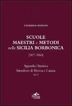 Scuole, maestri e metodi nella Sicilia borbonica (1817-1860). Vol. 1: Appendice statistica. Intendenze di Messina e Catania.