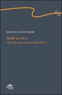 Studi su Vico. Idea della storia e forme della politica - Marcello Montanari - copertina