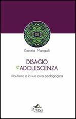 Disagio e adolescenza. Il bullismo e la sua cura pedagogica