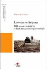 Lavorando s'impara. Riflessioni didattiche sulla formazione esperienziale