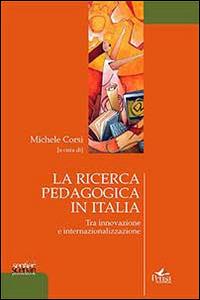 La ricerca pedagogica in Italia. Tra innovazione e internalizzazione. Con CD-ROM - copertina