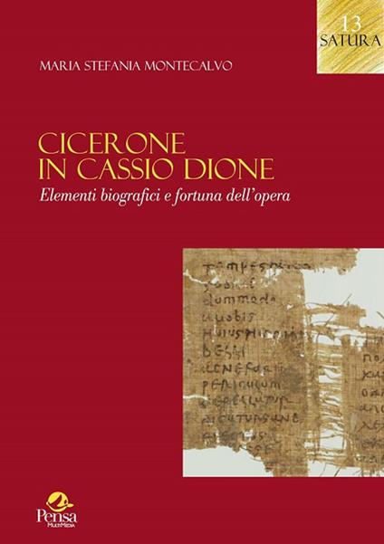 Cicerone in Cassio Dione. Elementi di biografici e fortuna dell'opera - Maria Stefania Montecalvo - copertina